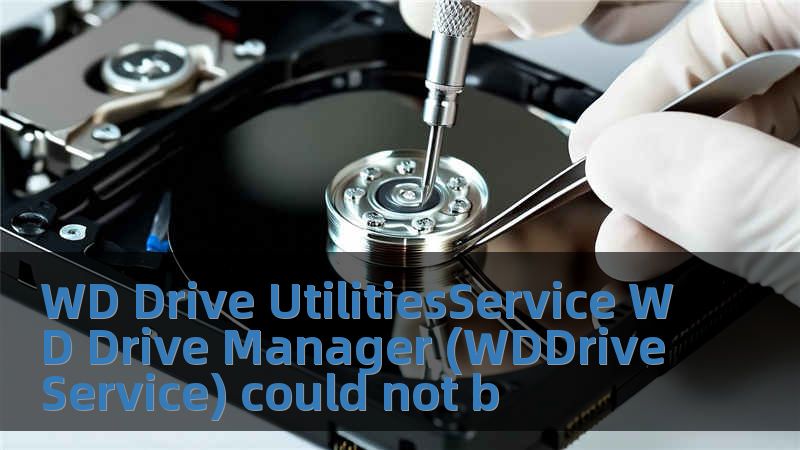 WD Drive UtilitiesService WD Drive Manager (WDDriveService) could not b